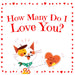 How Many Do I Love You? A Valentine Counting Board Book