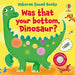 Was That Your Bottom, Dinosaur? Sound Book : Usborne