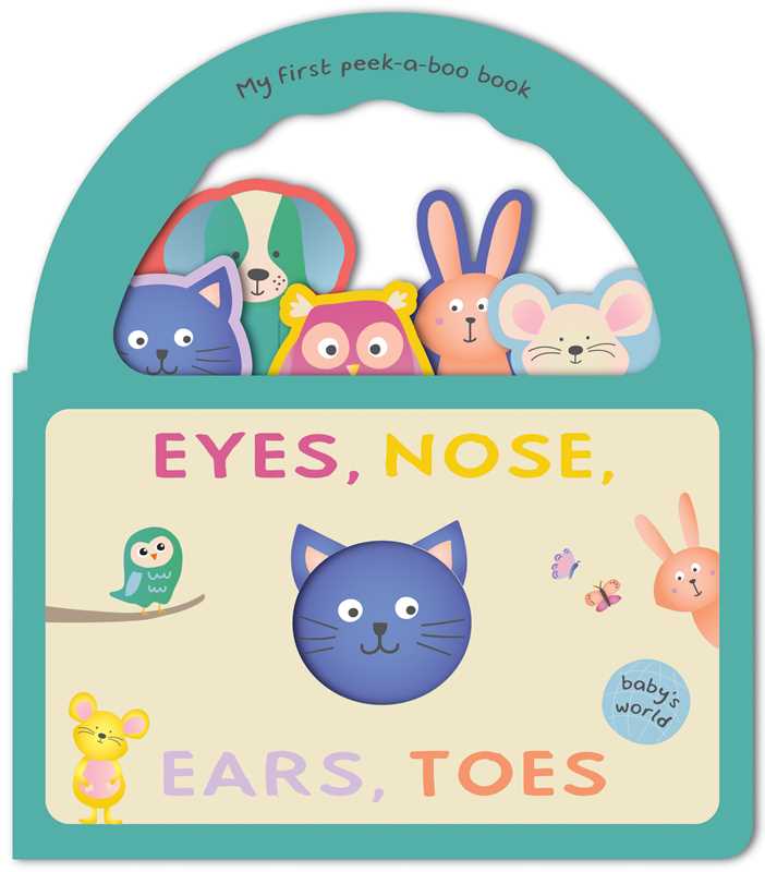Eyes, Nose, Ears, Toes: My First Peek-a-Boo Book by