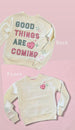 Good Things Are Coming Applque Sweatshirt