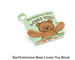 Bartholomew Bear Loves You Book